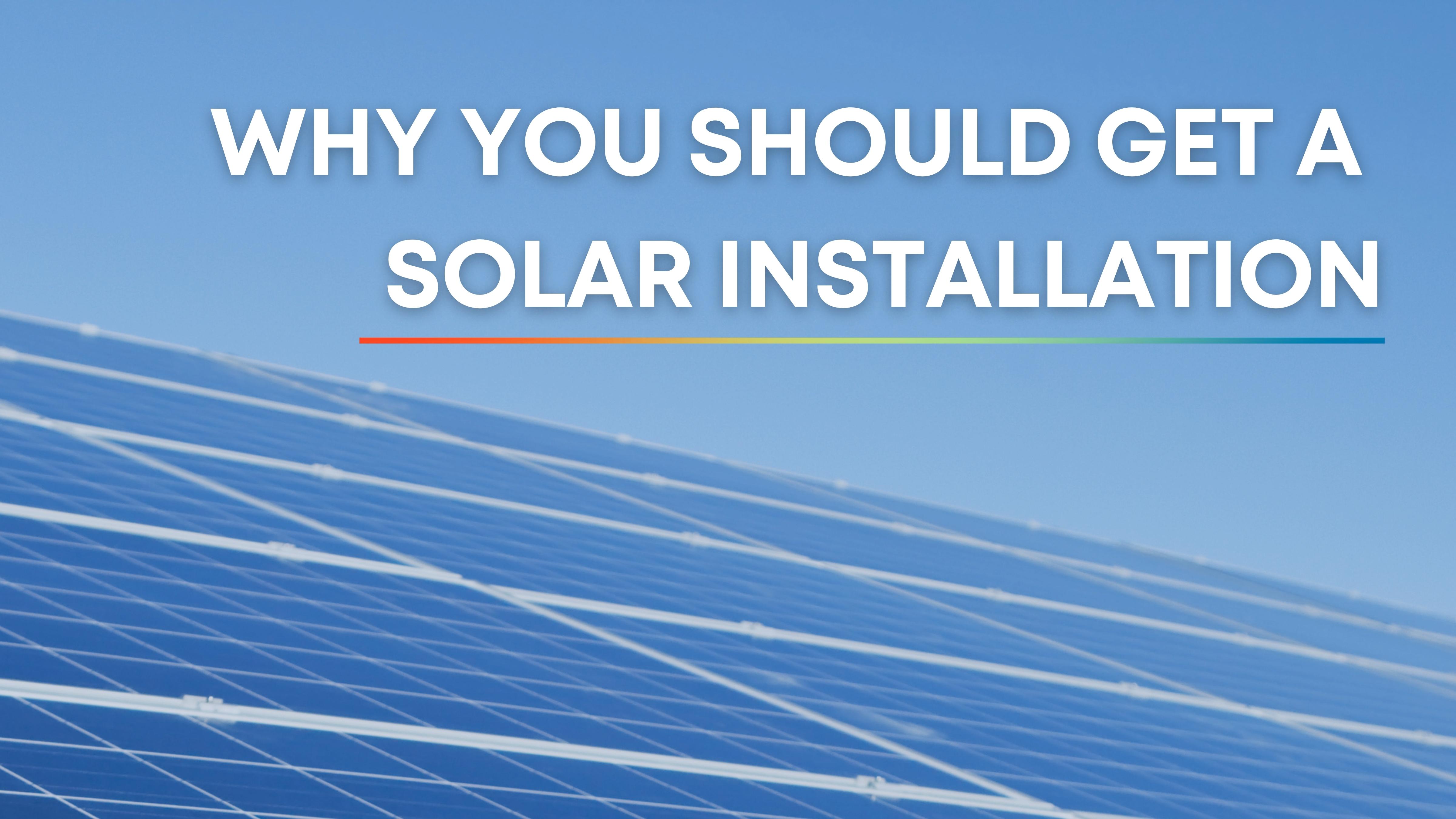 Why you should get a solar installation